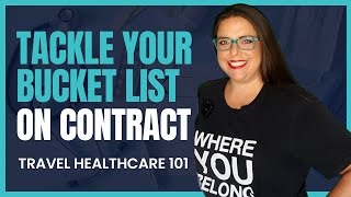 Travel Healthcare 101 - Ep. 11 | Tacking Your Bucket List on Contract | Atlas MedStaff