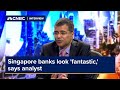Singapore banks look &#39;fantastic,&#39; says analyst