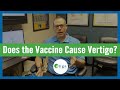 Vertigo After Getting the COVID Vaccine: Is There Any Correlation?