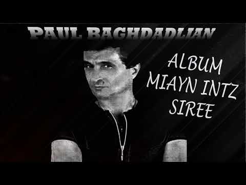 PAUL BAGHDADLIAN  ALBUM **MIAYN  INTEZ SIREE**ONLY LOVE ME**