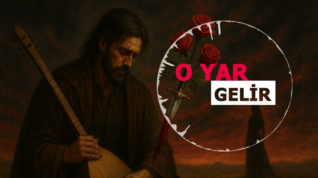 O Yâr Gelir 