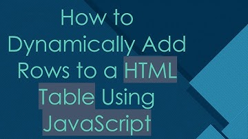 How to Dynamically Add Rows to a HTML Table Using JavaScript