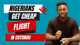 Get cheap flight from Cotonou to London or canada | How to travel from Lagos, Nigeria to Cotonou.