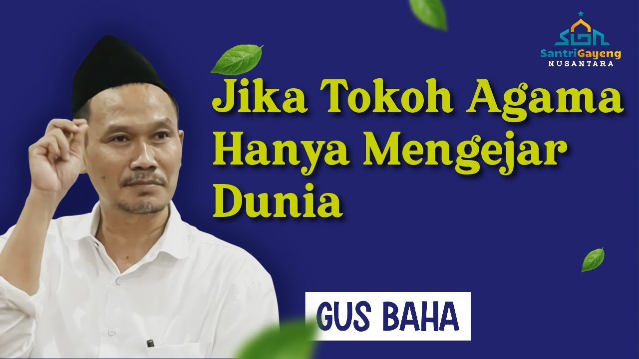 Gus Baha: Jika Tokoh Agama Hanya Mengejar Dunia