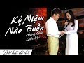 KỶ NIỆM NÀO BUỒN - HOÀNG CHÂU ft QUỐC ĐẠI | BÀI HÁT ĐỂ ĐỜI | 4K