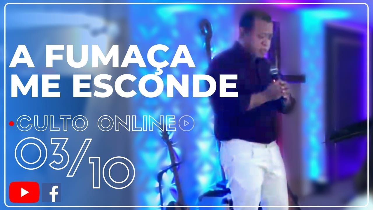 A fumaça me esconde Culto 03/10/2021 YouTube A fumaça me esconde Culto 03/10/2021 YouTube