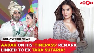 Celebrity Aadar Jain REACTS to his viral 'Timepass' remark during his wedding says,' Tara knew about..' Profile