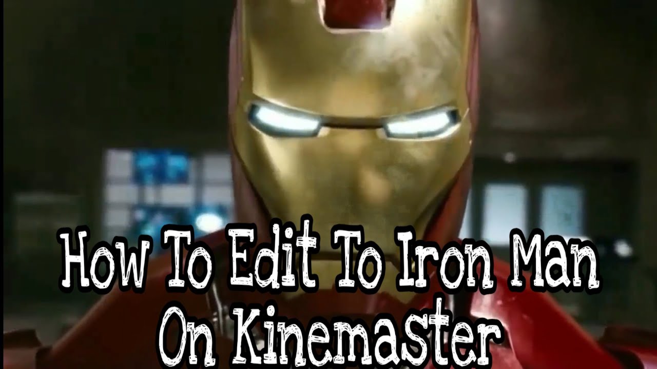 How To Edit To Iron Man On Kinemaster - YouTube