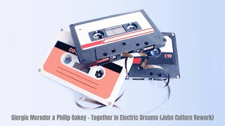 Giorgio Moroder & Philip Oakey - Together In Electric Dreams (John Culture Rework)