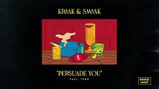 Video thumbnail of "Kraak & Smaak - Persuade You (ft. IVAR)"