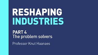 Reshaping Industries, Part 4: The problem solvers