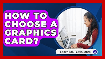How To Choose A Graphics Card? - LearnToDIY360.com