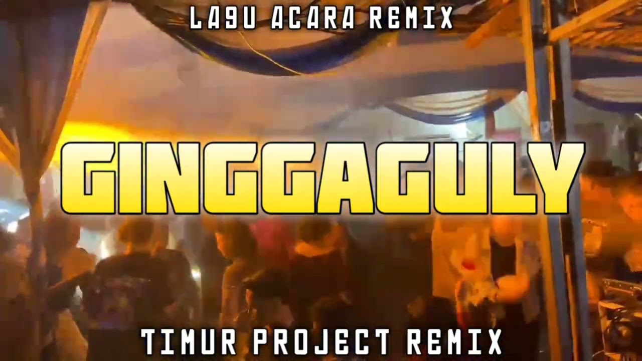 LAGU ACARA REMIX🌴 GINGGAGULY 🌴_REMIX TIMUR PROJECT 2025