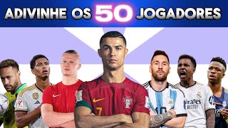 ADIVINHE ESSES 50 JOGADORES - QUIZ DE FUTEBOL