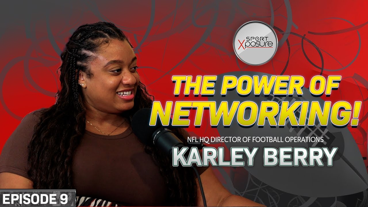 The Power of Networking: NFL HQ Director of Football Operations - Karley Berry