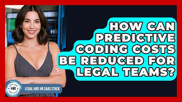 How Can Predictive Coding Costs Be Reduced For Legal Teams? - Legal And HR SaaS Stack