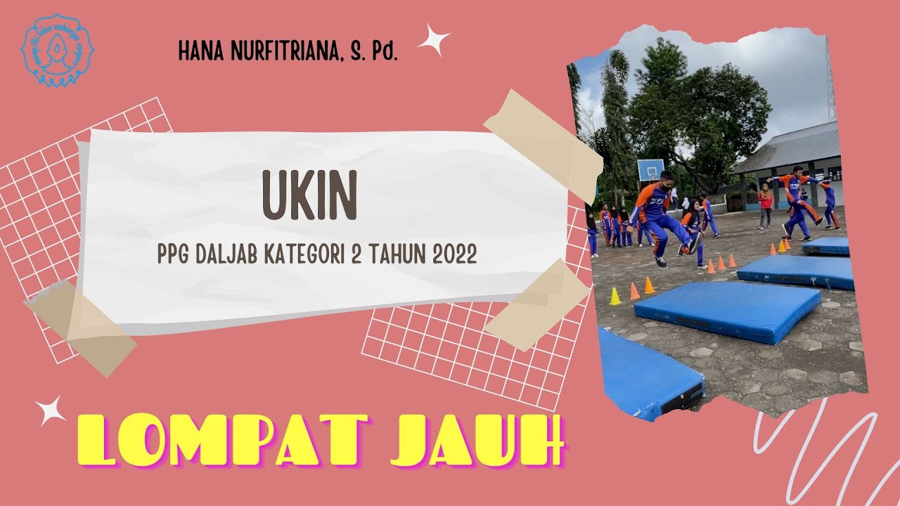 UKIN PPG  "LOMPAT JAUH" PROBLEM BASED LEARNING DALJAB KATEGORI 2 UNS TAHUN 2022