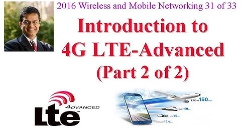 CSE574-16-16B: Introduction to 4G LTE-Advanced (Part 2 of 2)