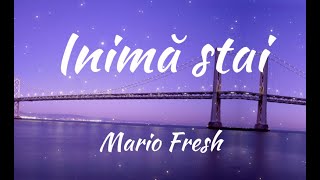 Inima Stai - Mario Fresh (Lyrics)