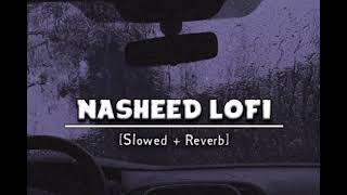 Nasheed for studying , sleeping and relaxing || Slowed and Reverb ||