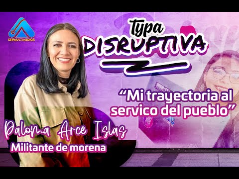 “Mi trayectoria al  servicio del pueblo” -Paloma Arce Islas-