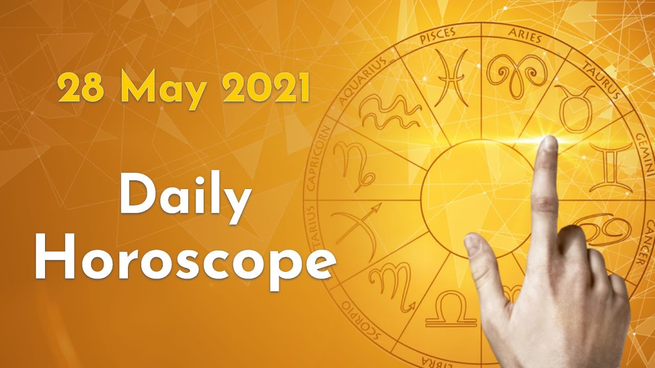 Daily Horoscope 28th MAY 2021 Daily horoscope in english Today's