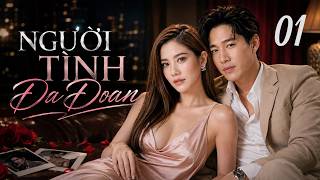 NGƯỜI TÌNH ĐA ĐOAN - Tập 1 (Thuyết minh) | Siêu Phẩm Phim Thái Lan Ngôn Tình Hay Nhất