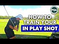 How to train your in play shot  for golfers looking to break 90 or 80