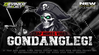 Download Lagu DJ TRAP HORROR VIBES PESONA GONDANG LEGI 2025 - DEVINKA PROJECT MP3