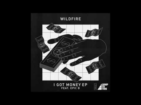 Wildfire - I Got Money feat. Epic B (Original Mix)