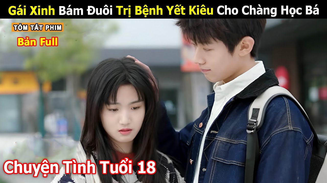 [Review Phim] Gái Xinh Bám Đuôi Cua Đổ Chàng Học Bá | Full | Tea Phim | Tóm Tắt Phim Hay