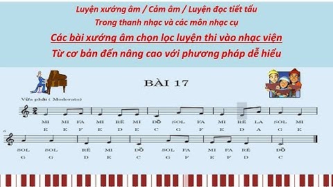 Luyện thanh | Bài 17 | Xướng âm | Cảm âm | Luyện đọc tiết tấu | Bài luyện xướng âm thi vào nhạc viện