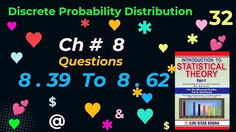 BSMCh# 8 | Q 8.39 To 8.62 | Discrete Probability Distributions.