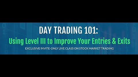 Day Trading 101: Using Level III to Improve Your Entries & Exits