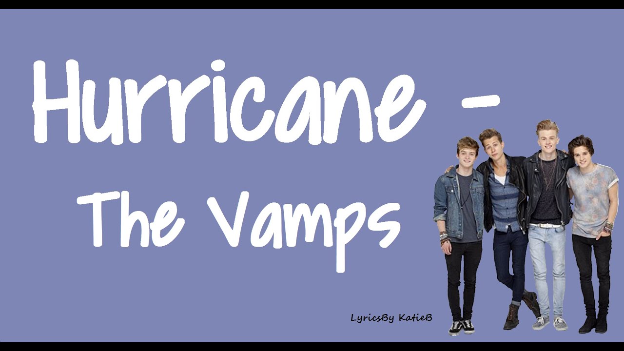 洋楽 G-RAP Hurricane terms & deff nish'n(s) Hurricane (With Lyrics) - The Vamps - YouTube