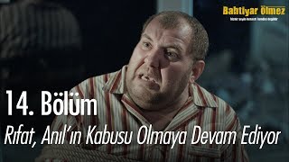 Rıfat, Anıl'ın kabusu olmaya devam ediyor - Bahtiyar Ölmez 14. Bölüm