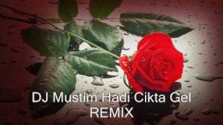Hadi Cikta Gel Remix by DJ MUSTIM Stuttgart