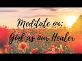 5 minute christian guided meditation i god as our healer