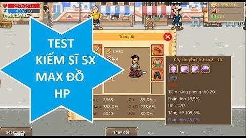 [ Bình Luận HTTH] Test kiếm sĩ 5x max đồ HP bá cỡ nào | Bibihehe HTTH