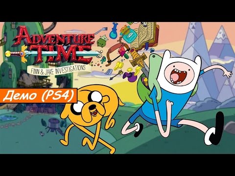 Adventure Time: Finn and Jake Investigations – Геймплей с PS4 (Demo)