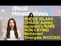 RHODE ISLAND CHAOS! Ashley Iaconetti's RARE NON-CRYING Meltdown! Sirengate SHOCKS!