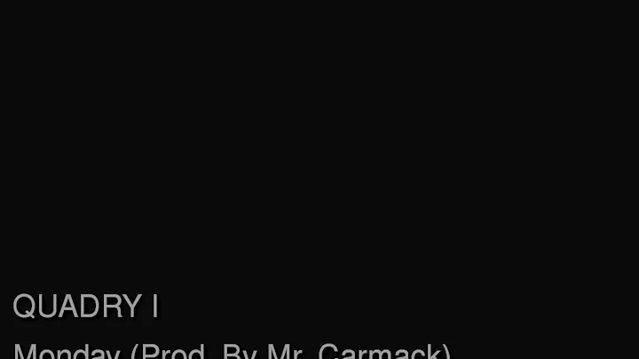 QUADRY I - Monday (Prod. by Mr Carmack)