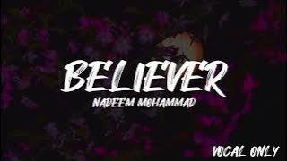 NADEEM MOHAMMAD - Believer - vocal only