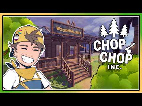 Cutting Down Trees for Capitalism! [Chop Chop Inc.]