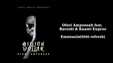 Ofori Amponsah feat. Baroski & Kuami Eugene - Emanuela (2020 refresh)