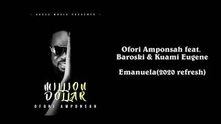 Ofori Amponsah feat. Baroski & Kuami Eugene - Emanuela (2020 refresh)