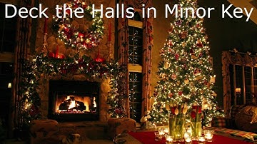 Deck the Halls in Minor Key