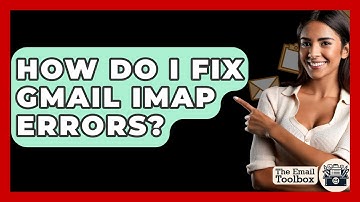 How Do I Fix Gmail IMAP Errors? - TheEmailToolbox.com