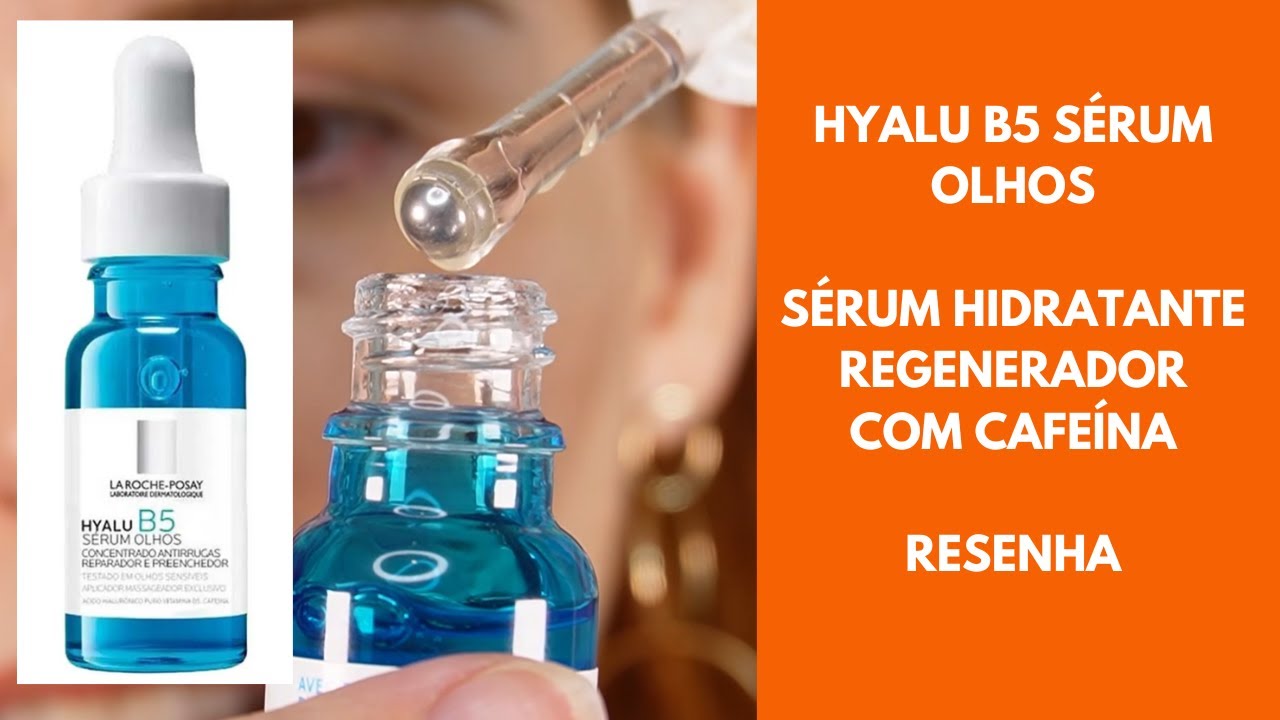 Hyalu B5 Olhos Sérum La Roche Posay - hidratante com cafeína para