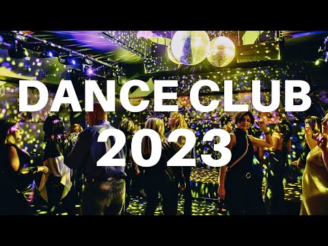 DANCE CLUB 2023  - Mashups & Remixes Of Popular Songs | DJ Party Club Mix Music Dance Mix 2023